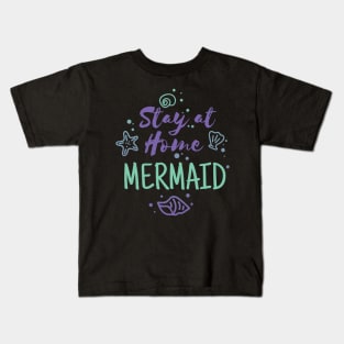 Stay at Home Mermaid Funny T Shirt Kids T-Shirt